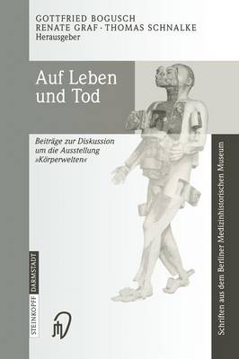 Auf Leben und Tod: Beitreage zur Diskussion um die Ausstellung "Keorperwelten" (Hardback)