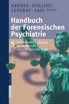 Handbuch Der Forensischen Psychiatrie: Band 5: Forensische Psychiatrie Im Privatrecht Und Offentlichen Recht (Book)