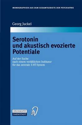 Serotonin Und Akustisch Evozierte Potentiale: Auf Der Suche Nach Einem Verlasslichen Indikator Fur Das Zentrale 5-Ht-System (Book)