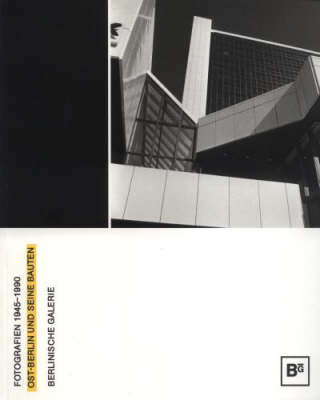 East Berlin and Its Buildings 1945 - 1990: Fotografien 1945-1990 (Book)