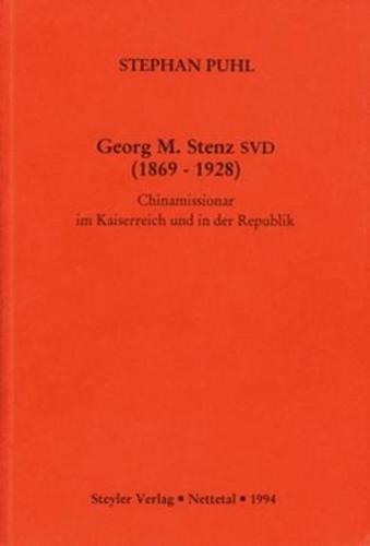 Georg M. Stenz SVD (1869-1928): Chinamissionar im Kaiserreich und in der Republik - Collectanea Serica (Paperback)