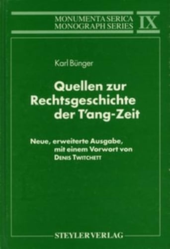 Quellen zur Rechtsgeschichte der T'ang-Zeit: Neue, erweiterte Ausgabe, mit einem Vorwort von Denis Twitchett - Monumenta Serica Monograph Series (Hardback)