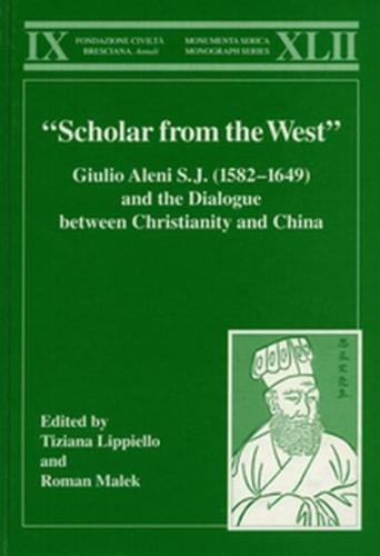 "Scholar from the West" Giulio Aleni S.J. (1582-1649) and the Dialogue between Christianity and China - Monumenta Serica Monograph Series (Hardback)