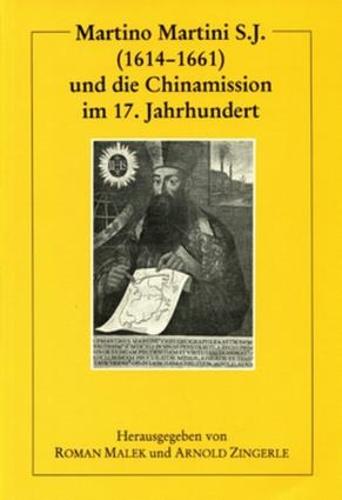 Martino Martini S.J. und die Chinamission im 17. Jahrhundert - Collectanea Serica (Paperback)