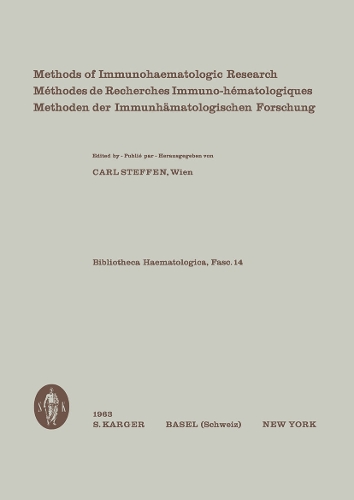 Methods of Immunohaematologic Research: A series of Colloquia held at the 8th Congress of the European Society of Haematology, Vienna, 1961. - Current Studies in Hematology and Blood Transfusion 14 (Paperback)