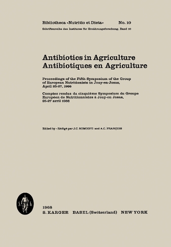 Antibiotiques en Agriculture: Comptes rendus du 5e Symposium du Groupe Europeen de Nutritionistes, Jouy-en-Josas, avril 1966. - Forum of Nutrition 10 (Paperback)