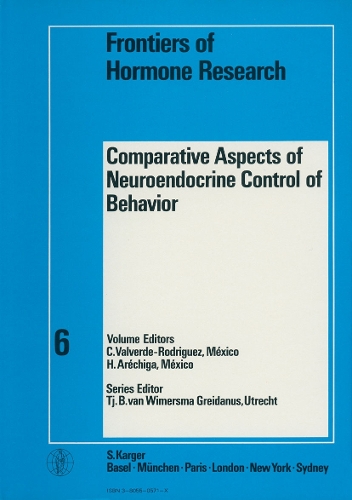 Comparative Aspects of Neuroendocrine Control of Behavior: International Symposium on Hormonal Control of Behavior, Acapulco, December 1978. - Frontiers of Hormone Research 6 (Hardback)