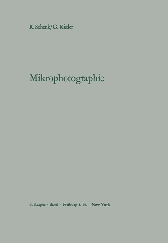 Mikrophotographie: Eine Einfuhrung in die Grundlagen der Mikroskopie und ihre Anwendung in der mikrophotographischen Praxis. (Paperback)