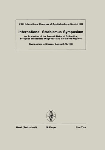 International Strabismus Symposium: Giessen, August 1966, held in Connection with the 20th International Congress of Ophthalmology, Munich, August 1966 An Evaluation of the Present Status of Orthopedics, Pleoptics and Related Diagnostic Treatment Regimes. (Paperback)