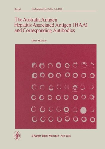 The Australia Antigen: Hepatitis Associated Antigen (HAA) and Corresponding AntibodiesSymposium on Virus Hepatitis Antigens and Antibodies, Munich, August 1970. (Paperback)