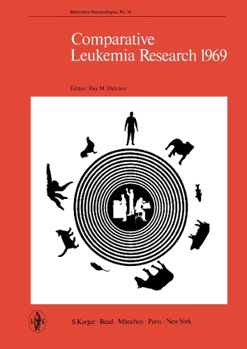 Comparative Leukemia Research 1969: 4th Inernational Symposium, Cherry Hill, N.J., September 1969: Proceedings. - International Symposium on Comparative Leukemia Research 36 (Hardback)