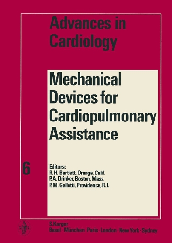 Mechanical Devises for Cardiopulmonary Assistance: Symposium, Boston, Mass., March 1970, under the auspices of the Association for the Advancement of Medical Instrumentation: Proceedings. - Advances in Cardiology 6 (Hardback)