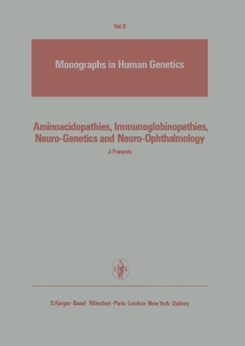 Aminoacidopathies, Immunoglobinopathies, Neuro-Genetics and Neuro-Ophthalmology: 3rd International Congress of Neuro-Genetics and Neuro-Ophthalmology, Brussels, August 1970. - Monographs in Human Genetics 6 (Hardback)