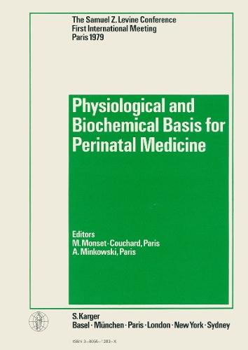 Physiological And Biochemical Basis For Perinatal Medicine: The Samuel Z. Levine Conference, 1st International Meeting, Paris, December 1979. (Hardback)
