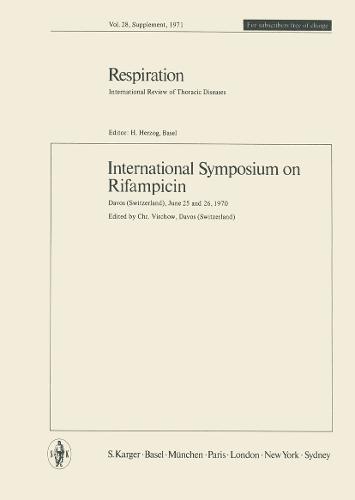 Rifampicin: International Symposium, Davos, June 1970. Supplement Issue: Respiration 1971, Vol. 28, Suppl. 1 (Paperback)