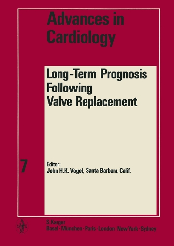 Long-Term Prognosis following Valve Replacement: 2nd Conference on Cardiovascular Disease in Snowmass-at-Aspen, Aspen, Colo., January 1971. - Advances in Cardiology 7 (Hardback)
