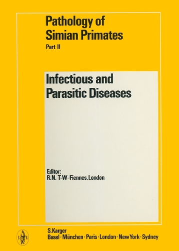 Pathology of Simian Primates: Part II: Infectious and Parasitic Diseases. (Hardback)