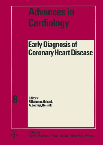 Early Diagnosis of Coronary Heart Disease: 2nd Paavo Nurmi Symposium, Porvoo, September 1971. - Advances in Cardiology 8 (Hardback)