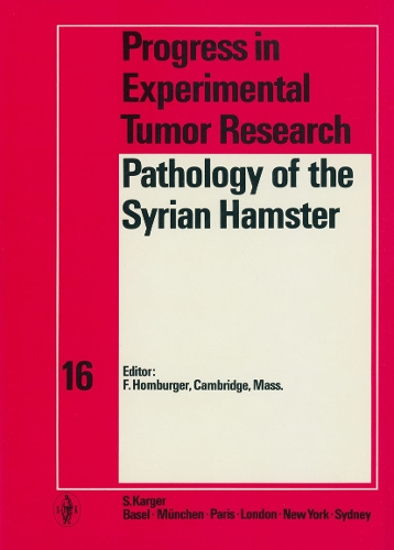 Pathology of the Syrian Hamster: Symposium organized by the Bio Research Institute, Cambridge, Mass., November 1970: Proceedings. - Progress in Tumor Research 16 (Hardback)
