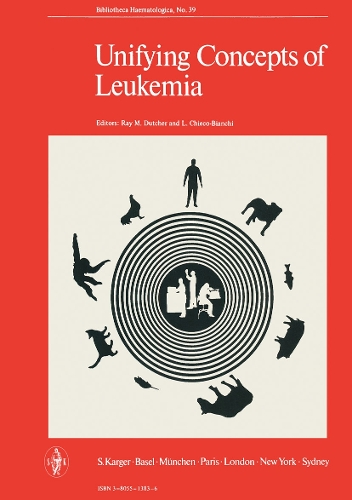 Unifying Concepts of Leukemia: 5th International Symposium on Comparative Leukemia Research, Padova/Venice, 1971: Proceedings. - International Symposium on Comparative Leukemia Research 39 (Hardback)