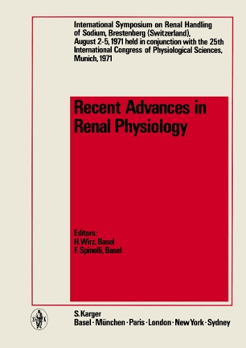 Recent Advances in Renal Physiology: International Symposium on Renal Handling of Sodium, Brestenberg, August 1971, held in Conjunction with the 25th International Congress of Physiological Sciences, Munich, 1971. (Hardback)