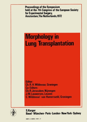Morphology in Lung Transplantation: Symposium, held at the 7th Congress of the European Society for Experimental Surgery, Amsterdam, April 1972. (Hardback)