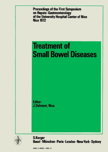 Treatment of Small Bowel Diseases: 1st Symposium on Hepato-Gastroenterology, Nice, April 1972. (Hardback)
