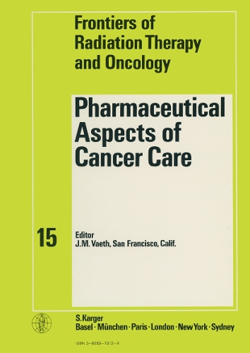 The Pharmaceutical Aspects of Cancer Care: 15th Annual San Francisco Cancer Symposium, San Francisco, Calif., March 1980. - Frontiers of Radiation Therapy and Oncology 15 (Hardback)