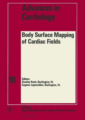 Advances in Cardiology: Body Surface Mapping of Cardiac Fields: Symposium, Burlington, VT, August 1972: Proceedings - Advances in Cardiology 10 (Hardback)