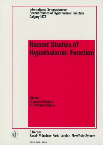 Recent Studies of Hypothalamic Function: International Symposium, Calgary, Alberta, May 1973: Proceedings. (Hardback)