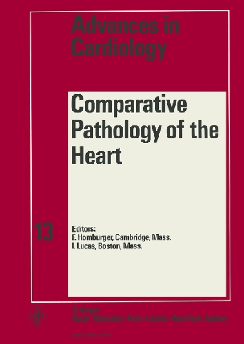 Advances in Cardiology: Comparative Pathology of the Heart: Symposium, Boston, Mass., September 1973 - Advances in Cardiology 13 (Hardback)