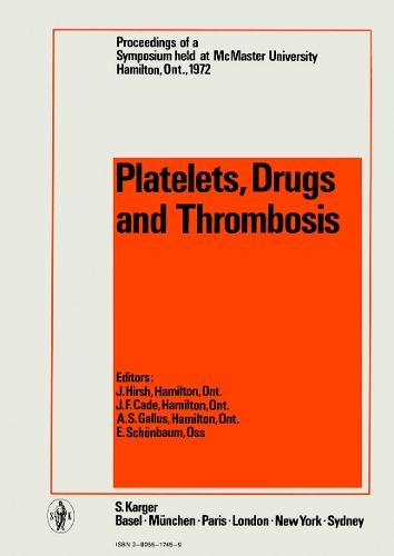 Platelets, Drugs and Thrombosis: Symposium, Hamilton, Ont., October 1972: Proceedings. (Hardback)