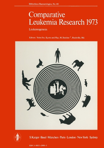 Comparative Leukemia Research 1973: Leukemogenesis 6th International Symposium, Nagoya/Ise-Shima, Japan, 1973: Proceedings. - International Symposium on Comparative Leukemia Research 40 (Hardback)