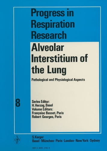 Alveolar Interstitium of the Lung: Pathological und Physiological Aspects International Symposium on Pulmonary Interstitium, Paris, May 1974: Proceedings. - Progress in Respiratory Research 8 (Hardback)
