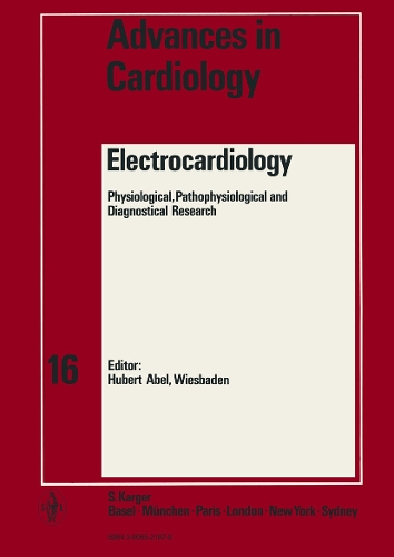 Advances in Cardiology: Electrocardiology Pt.1: Physiological, Pathophysiological and Diagnostical Research 1st International Congress, Wiesbaden, October 1974: Proceedings - Advances in Cardiology 16 (Hardback)