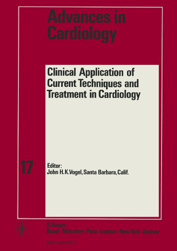 Advances in Cardiology: Clinical Application of Current Techniques and Treatment in Cardiology: 6th Conference on Cardiovascular Disease, Snowmass-at-Aspen, Aspen, Colo., January 1975 - Advances in Cardiology 17 (Hardback)