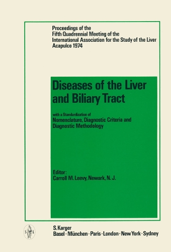 Diseases of the Liver and Biliary Tract: 5th Quadrennial Meeting of the International Association for Study of the Liver, Acapulco, October 1974 With Standardization of Nomenclature, Diagnostic Criteria and Diagnostic Methodology With inserted brochure: Standardization, VI + 60p., broschiert, 1976. (Paperback)