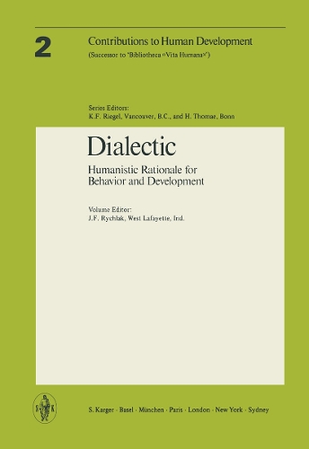 Dialectic: Humanistic Rationale for Behavior and Development. - Contributions to Human Development 2 (Paperback)