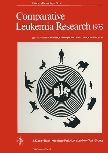 Comparative Leukemia Research 1975: 7th International Symposium, Copenhagen, October 1975: Proceedings. - International Symposium on Comparative Leukemia Research 43 (Hardback)