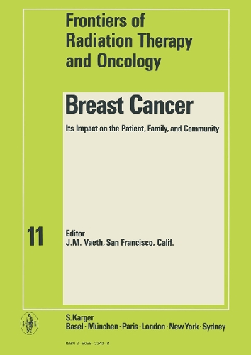 Breast Cancer: Its Impact on the Patient, Family, and Community 11th Annual San Francisco Cancer Symposium, San Francisco, Calif., November 1975: Proceedings. - Frontiers of Radiation Therapy and Oncology 11 (Hardback)