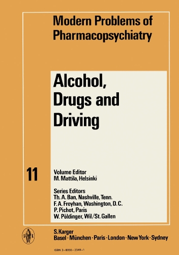 Alcohol, Drugs and Driving: Satellite Symposium of the 6th International Congress of Pharmacology on Alcohol, Drugs and Driving, Helsinki, July 1975: Proceedings. - Modern Trends in Pharmacopsychiatry 11 (Hardback)