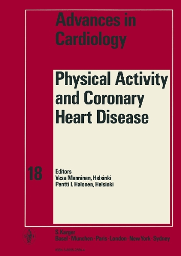 Physical Activity and Coronary Heart Disease: 3rd Paavo Nurmi Symposium, Helsinki, September 1975. - Advances in Cardiology 18 (Hardback)