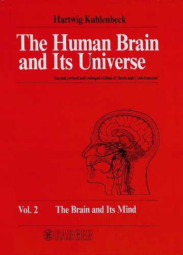 The Human Brain and Its Universe: Vol. 2: The Brain and Its Mind 2nd revised and enlarged edition of 'Brain and Consciousness'. (Hardback)
