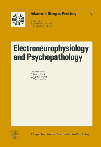 Electroneurophysiology and Psychopathology: 2nd International Symposium on Clinical Neurophysiological Aspects of Psychopathological Conditions, Capri, September 1980. - Advances in Biological Psychiatry 6 (Paperback)