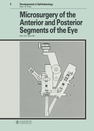 Microsurgery of Anterior and Posterior Segments of the Eye: Meeting of the International Microsurgical Group, Mallorca 1980. - Developments in Ophthalmology 5 (Hardback)
