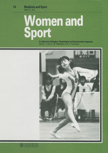 Woman and Sport: A Historical, Biological and Sportsmedical Approach International Congress, Rome, July 1980 - Medicine and Sport Science v. 14 (Hardback)