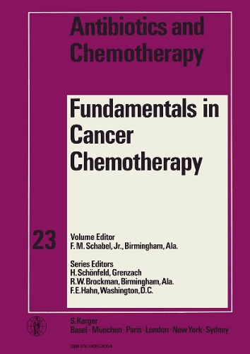 Fundamentals in Cancer Chemotherapy: Anticancer Symposia held in Connection with the 10th International Congress of Chemotherapy, Zurich, September 1977: Part I. - Antibiotics and Chemotherapy 23 (Hardback)