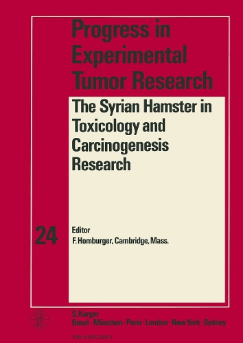 The Syrian Hamster in Toxicology and Carcinogenesis Research: Symposium, Boston, November 1977: Proceedings. - Progress in Tumor Research 24 (Hardback)