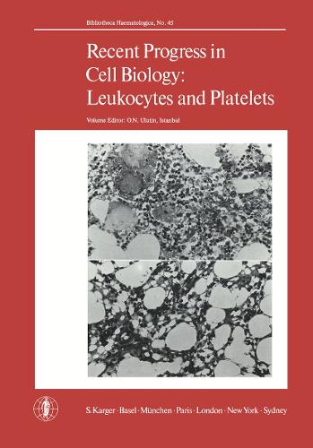 Recent Progress in Cell Biology: Leucocytes and Platelets: 4th Meeting of the European and African Division of the International Society of Haematology, Istanbul, September 1977 (Part II): Proceedings. - Current Studies in Hematology and Blood Transfusion 45 (Paperback)