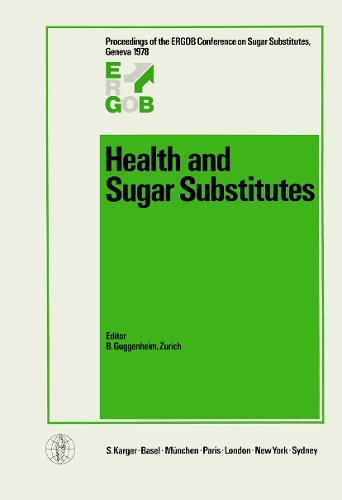 Health and Sugar Substitutes: ERGOB Conference on Sugar Substitutes, Geneva, October/November 1978: Proceedings. (Paperback)